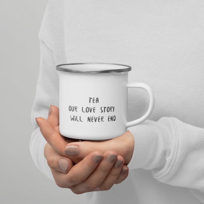 TEA OUR LOVE STORY WILL NEVER END / Enamel Tea Mug