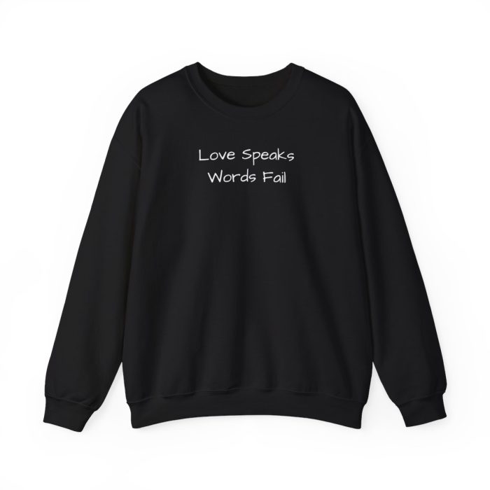 "Love Speaks, Words Fail" Sweatshirt