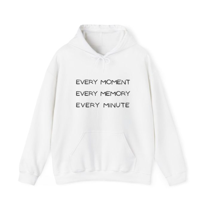 Every Moment, Every Memory, Every Minute Hoodie